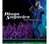 Nogueira, Diogo - Alma Brasileira: Ao Vivo
