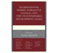 Noha Shawki International Norms, Normative Change, and the UN Sustai (Tascabile)