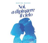 Noi, a dipingere il cielo