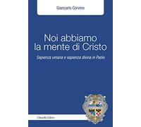 Noi abbiamo la mente di Cristo. Sapienza umana e sapienza divina in Cristo