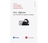 Noi, afghane. Voci di donne che resistono ai talebani