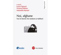 Noi, afghane. Voci di donne che resistono ai talebani
