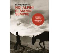 Noi alpini ci siamo sempre - Renna Mario