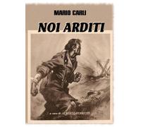 Noi Arditi di Alberto Ferretti, 2022, Youcanprint