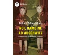 Noi, bambine ad Auschwitz. La nostra storia di sopravvissute alla Shoah