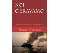 Noi c’eravamo: testimonianze e riflessioni di un “pompiere per caso”: testimonianze e riflessioni di un "pompiere per caso"