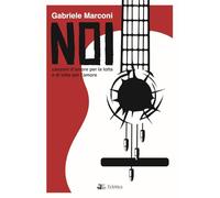 Noi. Canzoni d'amore per la lotta e di lotta per l'amore