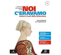 Noi c'eravamo. Per le Scuole superiori. Con e-book. Con espansione online. Dalle origini al Cinquecento+Guida al Novecento+Il nuovo esame di Stato (Vol. 1)