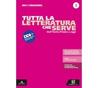 Noi c'eravamo. Tutta la letteratura che serve. Mappe, schemi, sintesi e testi a lettura facilitata. Per le Scuole superiori. Con e-book. Con espansione online (Vol. 3)