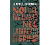 Noi che balliamo nel labirinto di spine