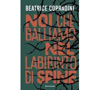 Noi che balliamo nel labirinto di spine