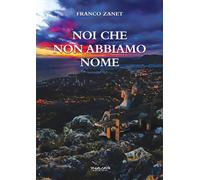 Noi che non abbiamo nome - [Phasar Edizioni]