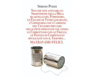 noi che non avevamo… ma eravamo felici