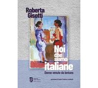 Noi che siamo italiane. Donne venute da lontano