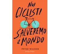 Noi ciclisti salveremo il mondo