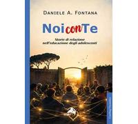 Noi con te. Storie di relazione nell’educazione degli adolescenti