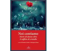 Noi contiamo. Storie di donne oltre il soffitto di cristallo