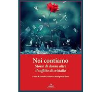 Noi contiamo. Storie di donne oltre il soffitto di cristallo