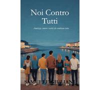 Noi Contro Tutti: Amicizia, amore e verità che cambiano tutto