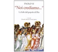 «Noi crediamo...». La fede del popolo di Dio