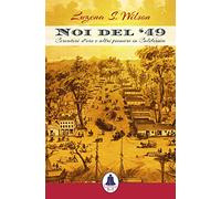 Noi del ‘49: Cercatori d’oro e altri pionieri in California