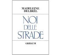 Noi delle strade - Delbrêl Madeleine