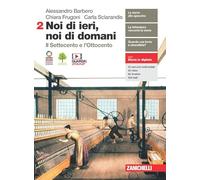 Noi di ieri, noi di domani. Per le Scuole superiori. Con e-book. Con espansione online. Il Settecento e l'Ottocento (Vol. 2)