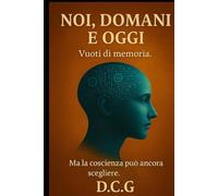 noi, domani e oggi: vuoti di memoria