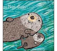Noi due...