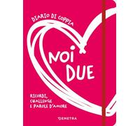 Noi due. Diario di coppia. Ricordi, challenge e parole d'amore