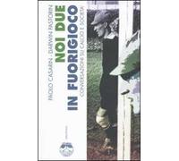 Noi due in fuorigioco. Conversazioni su calcio e società