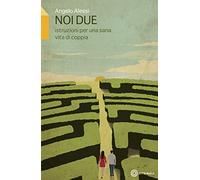 Noi due. Istruzione per una sana vita di coppia