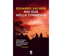 Libri Eduardo Sacheri - Noi Due Nella Tormenta