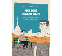 Noi due siamo uno. Storia di Andrea Soldi, morto per un TSO