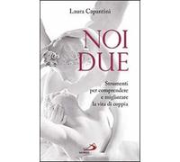 Noi due. Strumenti per comprendere e migliorare la vita di coppia