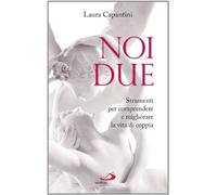 Noi due. Strumenti per comprendere e migliorare la vita di coppia