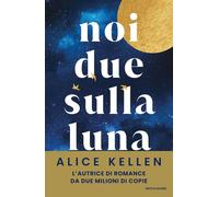 Noi due sulla luna [Paperback] [Mar 25, 2025] Kellen, Alice and Signorello, Fran
