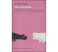 Noi e gli altri. Come gestire le difficoltà relazionali e vivere in pace