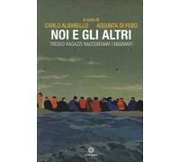 Noi e gli altri. Tredici ragazzi raccontano i migranti