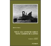 Noi e gli antichi greci, nove giorni di latino - [Patron]