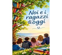 Noi .e i Ragazzi di oggi