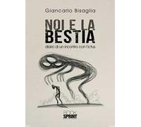 Noi e la bestia. Diario di un incontro con l'ictus