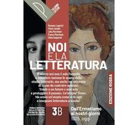 Noi e la letteratura. Ed. Rossa. Storia e antologia della letteratura italiana nel quadro della civiltà europee. Per le Scuole superiori. Con e-book. ... ai nostri giorni. 1925-oggi (Vol. 3B)