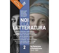 Noi e la letteratura. Storia antologia della letteratura italiana nel quadro della civiltà europee. Per le Scuole superiori. Con e-book. Con espansione online (Vol. 2)