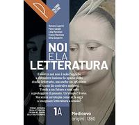Noi e la letteratura. Storia antologia della letteratura italiana nel quadro della civiltà europee. Per le Scuole superiori. Con e-book. Con espansione online (Vol. 1A-1B)
