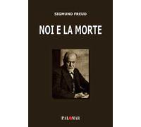 Noi e la morte. Ediz. ampliata