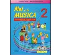 Noi e la musica. Percorsi propedeutici per l'insegnamento della musica nella scuola primaria. Con 2 CD Audio. Vol. 2