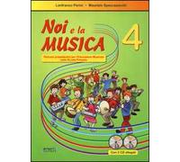 Noi e la musica. Percorsi propedeutici per l'insegnamento della musica nella scuola primaria. Con 2 CD Audio. Vol. 4