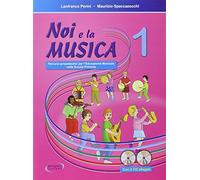 NOI E LA MUSICA 1 - PERCORSI PROPEDEUTICI PER L'INSEGNAMENTO DELLA MUSICA -