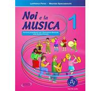Noi e la musica. Percorsi propedeutici per l'insegnamento della musica nella scuola primaria. Con File audio in streaming. Vol. 1